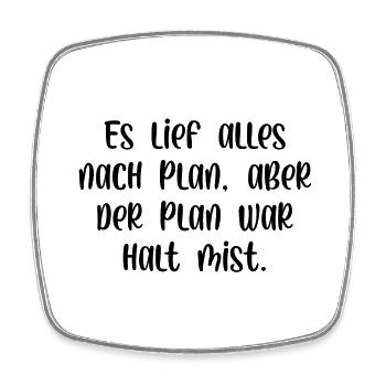 Es lief alles nach Plan aber der Plan war Mist - Viereckiger Kühlschrankmagnet - Weiß - Vorne