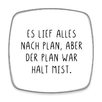 Es lief alles nach Plan aber der Plan war Mist - Viereckiger Kühlschrankmagnet - Weiß - Vorne