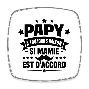 Papy a toujours raison si mamie est d'accord - Magnet carré - blanc - Devant