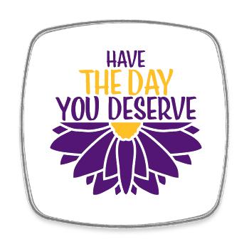 the day you deserve - Square fridge magnet - white - Front