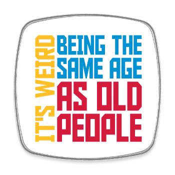 being old people age - Square fridge magnet - white - Front