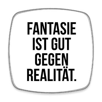 Fantasie ist gut gegen Realität - Viereckiger Kühlschrankmagnet - Weiß - Vorne
