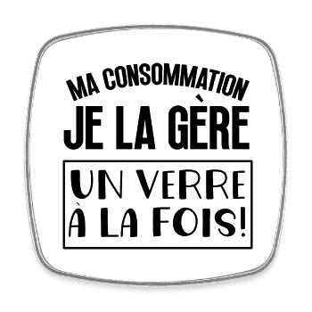 Ma consommation je la gère un verre à la fois - Magnet carré - blanc - Devant