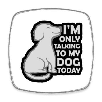 only talking to dog - Square fridge magnet - white - Front