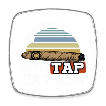 Gotta Tap Dat Ash - a passion for cigars - Magnet carré - blanc - Devant