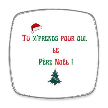 Tu m'prends pour le père Noël - Magnet carré - blanc - Devant