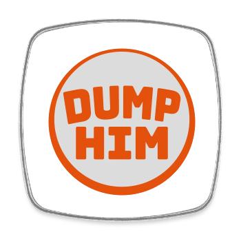 Dump Him Quote Logo - Magnet carré - blanc - Devant