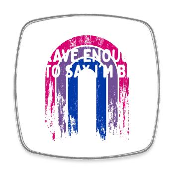 Brave Enough to Say I'm Bi Bisexual LGBTQ Bi - Square fridge magnet - white - Front