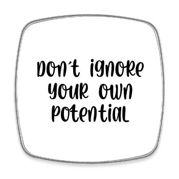 Dont ignore your own potential - Square fridge magnet - white - Front