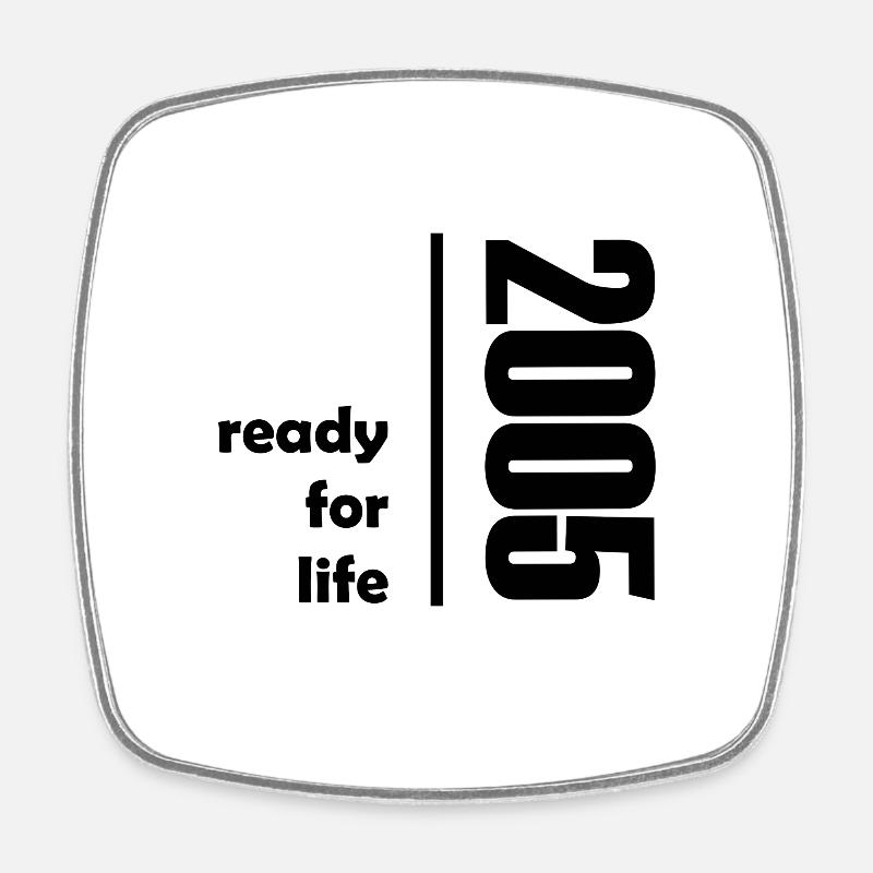 2005 ready for life - Square fridge magnet - white