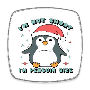 I ́m not Short I ́m Penguin Size - Square fridge magnet - white - Front