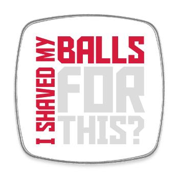 I shaved my balls - Square fridge magnet - white - Front