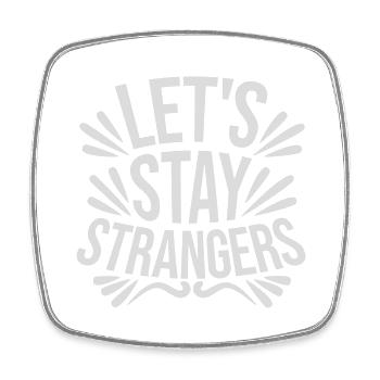 lets stay strangers Zitat - Viereckiger Kühlschrankmagnet - Weiß - Vorne