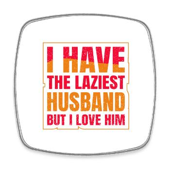 I have the Laziest Husband but i love him - Square fridge magnet - white - Front