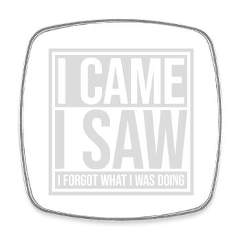 I came saw forget - Square fridge magnet - white - Front