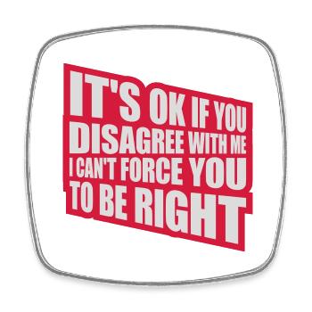 you disagree with me - Square fridge magnet - white - Front