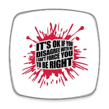 you disagree with me - Square fridge magnet - white - Front