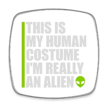 human costume alien Zitat - Viereckiger Kühlschrankmagnet - Weiß - Vorne