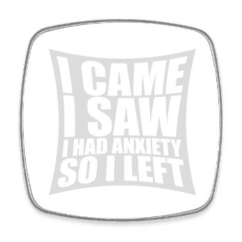 I had anxiety Spruch - Viereckiger Kühlschrankmagnet - Weiß - Vorne