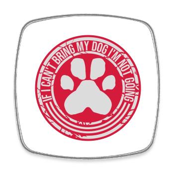 bring my dog quote - Square fridge magnet - white - Front