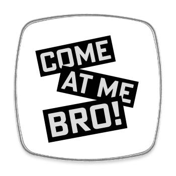 Viens à moi bro - Magnet carré - blanc - Devant