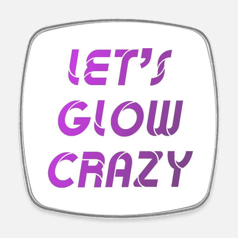 Let's Glow Crazy Graphic - Square fridge magnet - white