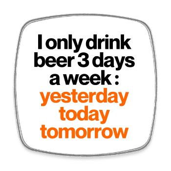 DRINK BEER 3 DAYS A WEEK - Square fridge magnet - white - Front