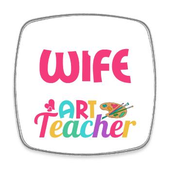 My Wife Is A Hot Art Teacher Artist Education - Square fridge magnet - white - Front