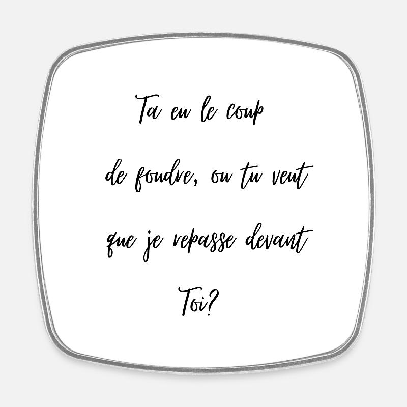 Ta eu le coup de foudre ou je repasse devant toi. - Magnet carré - blanc