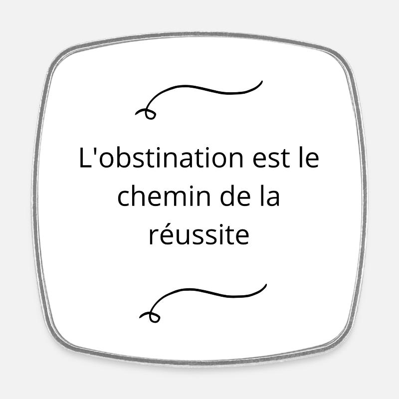 L obstination est le chemin de la réussite 3 - Magnet carré - blanc
