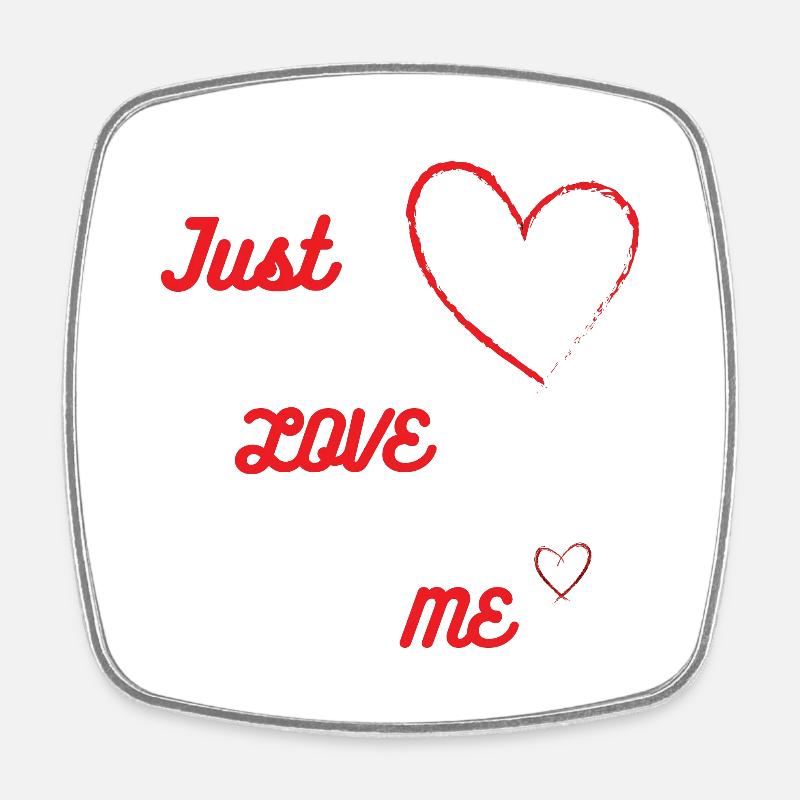 Just love me - Square fridge magnet - white