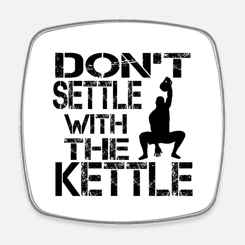 Don t settle with the kettle black - Square fridge magnet - white