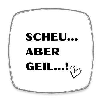 SCHEU ABER GEIL - Viereckiger Kühlschrankmagnet - Weiß - Vorne
