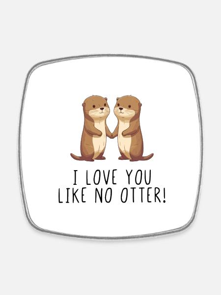 I love you like no otter - Viereckiger Kühlschrankmagnet - Weiß