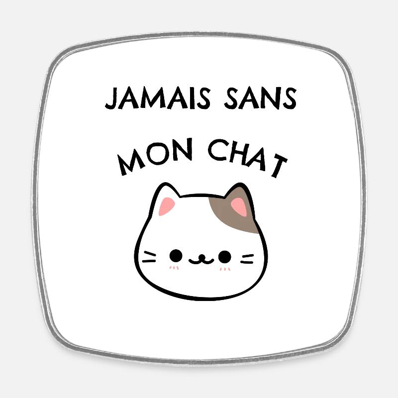 jamais sans mon chat - Magnet carré - blanc