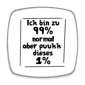 Ich bin zu 99% normal, aber puuhhh dieses 1% - Viereckiger Kühlschrankmagnet - Weiß - Vorne