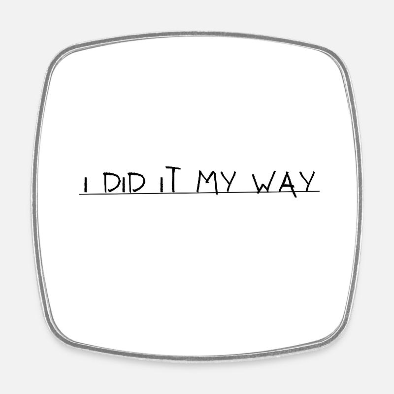 I did it my way - Square fridge magnet - white