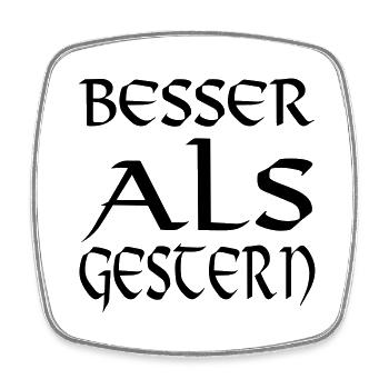 besser als gestern - Viereckiger Kühlschrankmagnet - Weiß - Vorne