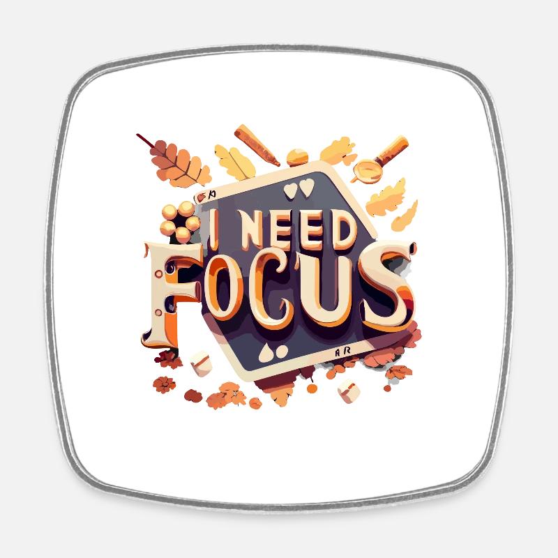 I need focus - Square fridge magnet - white