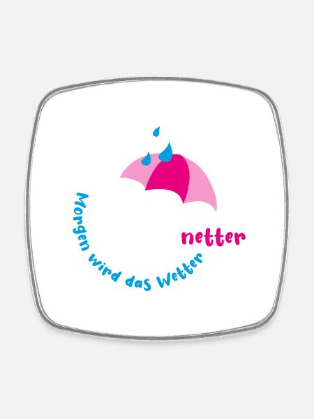 Morgen wird das Wetter netter - Viereckiger Kühlschrankmagnet - Weiß