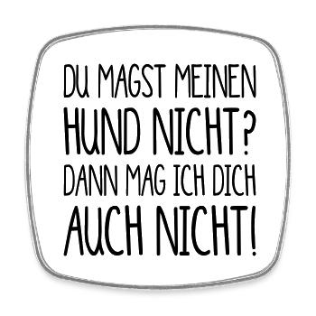 du magst meinen HUnd nicht? Ich dich auch nicht! - Viereckiger Kühlschrankmagnet - Weiß - Vorne