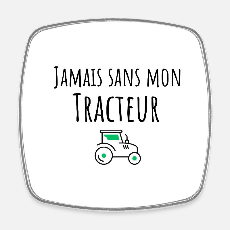 Never without my tractor - Square fridge magnet - white