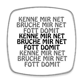Kenne mir net bruche mir net fott damit - Viereckiger Kühlschrankmagnet - Weiß - Vorne