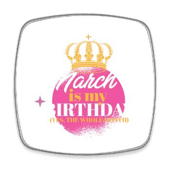 March Is My Birthday Yes The Whole Month Born in - Viereckiger Kühlschrankmagnet - Weiß - Vorne