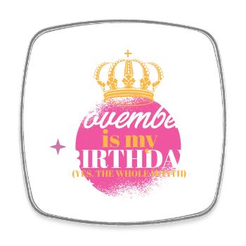 November Is My Birthday Yes The Whole Month Born - Viereckiger Kühlschrankmagnet - Weiß - Vorne
