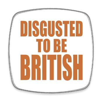 disgusted to be british - Square fridge magnet - white - Front