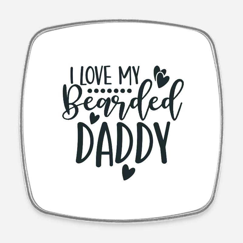 I LOVE MY Bearded DADDY - Square fridge magnet - white