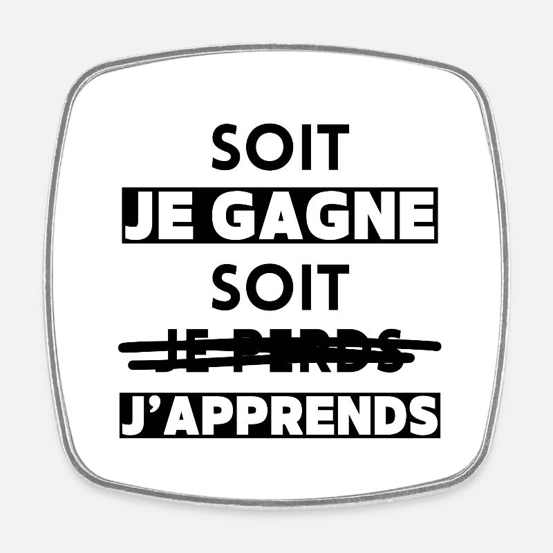 Soit je gagne, soit j'apprends - Magnet carré - blanc