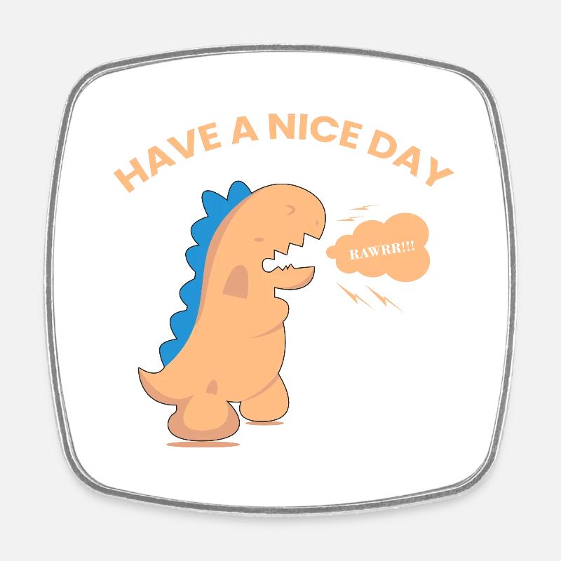 Have a Nice Day - Square fridge magnet - white