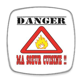 Danger ma soeur cuisine - Magnet carré - blanc - Devant